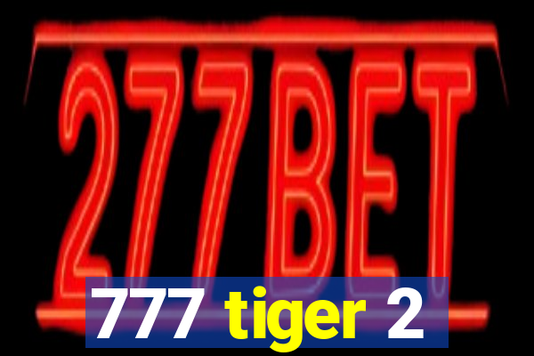 777 tiger 2